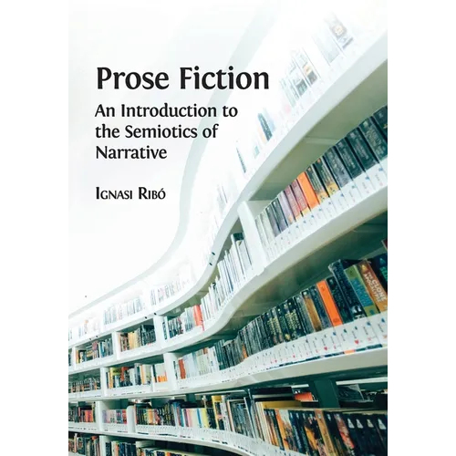 Prose Fiction: An Introduction to the Semiotics of Narrative - Paperback