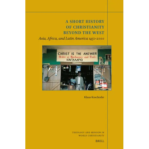 A Short History of Christianity Beyond the West: Asia, Africa, and Latin America 1450-2000 - Paperback