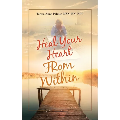 Heal Your Heart from Within - Hardcover