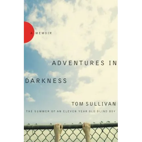 Adventures in Darkness: Memoirs of an Eleven-Year-Old Blind Boy - Paperback