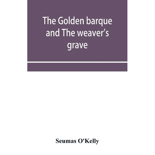 The golden barque and The weaver's grave - Paperback