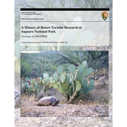 A History of Desert Tortoise Research at Saguaro National Park: Version 4 (4/6/20) - Paperback