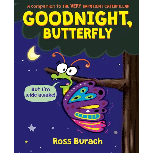 Goodnight, Butterfly (a Very Impatient Caterpillar Book) - Hardcover