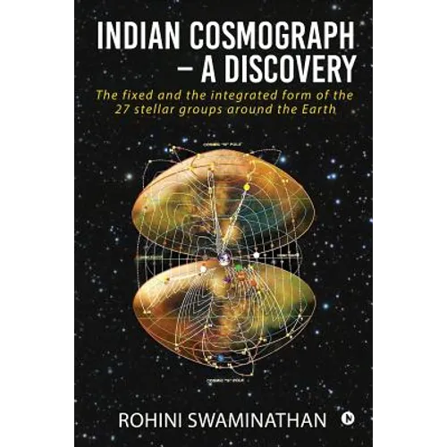 Indian Cosmograph - A Discovery: The fixed and the integrated form of the 27 stellar groups around the Earth - Paperback