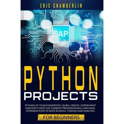 python project for beginners: Python at your fingertips! Learn, create, experiment, and don't miss the current programming language. Introduction to - Paperback