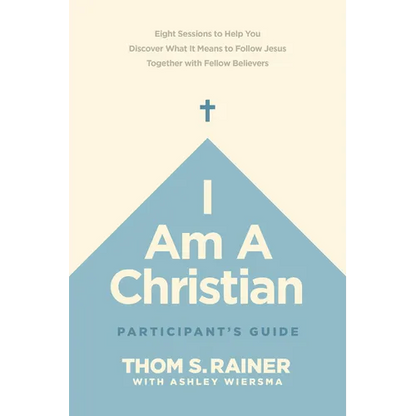 I Am a Christian Participant's Guide: Eight Sessions to Help You Discover What It Means to Follow Jesus Together with Fellow Believers - Paperback