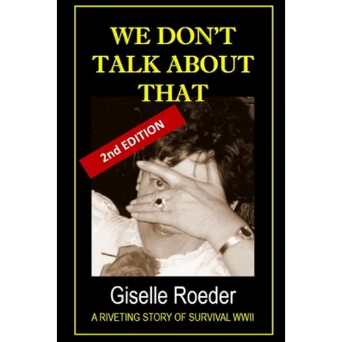 We Don't Talk About That: A Riveting Story of Survival WWII - Paperback