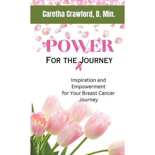 Power for the Journey: Inspiration and Empowerment for Your Breast Cancer Journey - Paperback