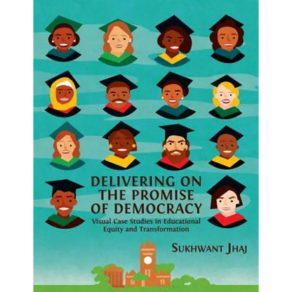 Delivering on the Promise of Democracy: Visual Case Studies in Educational Equity and Transformation - Paperback