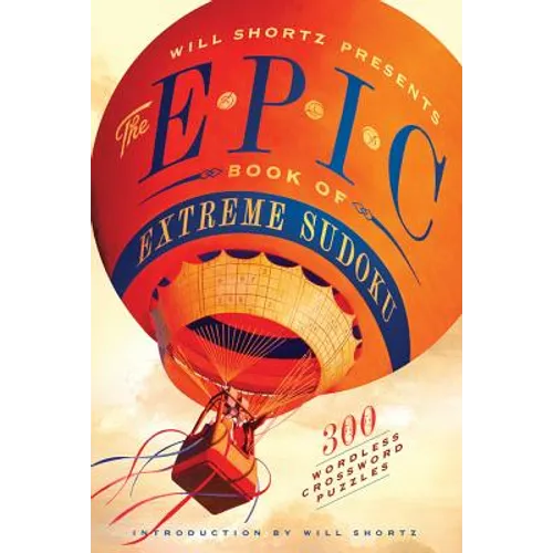 Will Shortz Presents the Epic Book of Extreme Sudoku: 300 Challenging Puzzles - Paperback