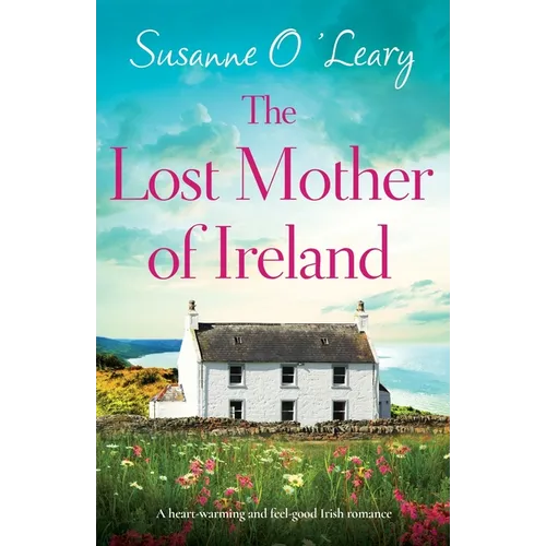 The Lost Mother of Ireland: A heart-warming and feel-good Irish romance - Paperback