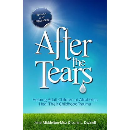 After the Tears: Helping Adult Children of Alcoholics Heal Their Childhood Trauma - Paperback