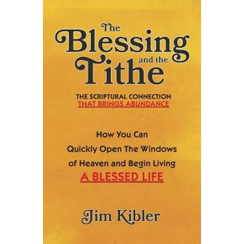 The Blessing And The Tithe: The Scriptual Connection That Brings Abundance - Paperback