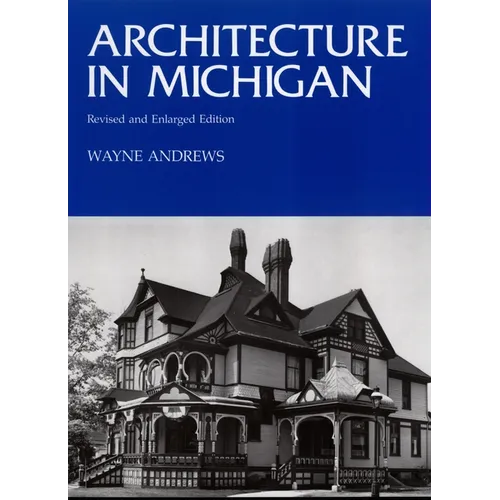 Architecture in Michigan: Revised and Enlarged Edition - Paperback