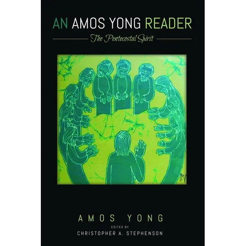 An Amos Yong Reader: The Pentecostal Spirit - Paperback