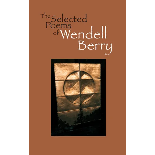 The Selected Poems of Wendell Berry - Paperback