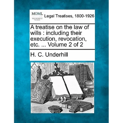 A treatise on the law of wills: including their execution, revocation, etc. ... Volume 2 of 2 - Paperback