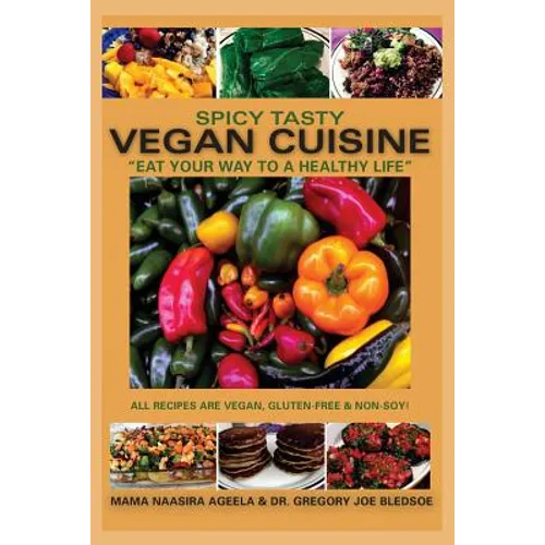 Spicy Tasty Vegan Cuisine: Eat Your Way To A Healthy Life (Black & White) - Paperback