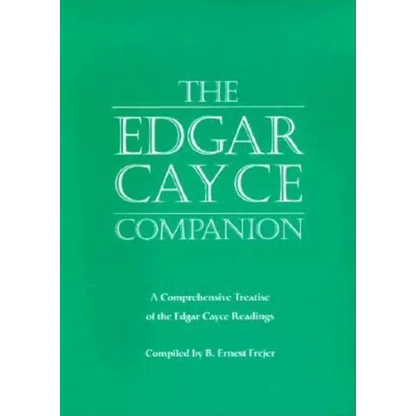 The Edgar Cayce Companion: A Comprehensive Treatise of the Edgar Cayce Readings - Paperback