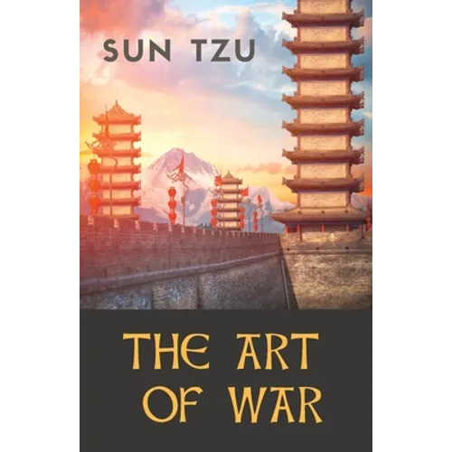 The Art of War: an ancient Chinese military treatise on military strategy and tactics attributed to the ancient Chinese military strategist Sun Tzu (S - Paperback