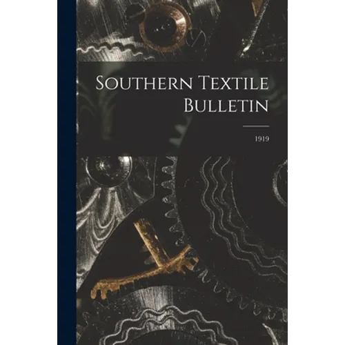 Southern Textile Bulletin; 1919 - Paperback