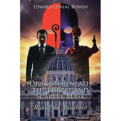 Dragon Beneath the Purple and Scarlet Mask: Rise of the Antichrist - Paperback