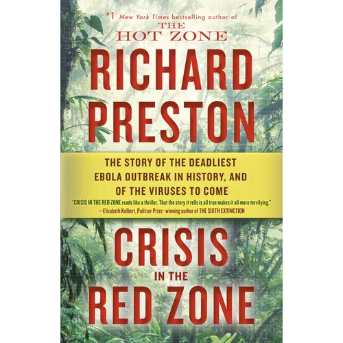 Crisis in the Red Zone: The Story of the Deadliest Ebola Outbreak in History, and of the Viruses to Come - Paperback