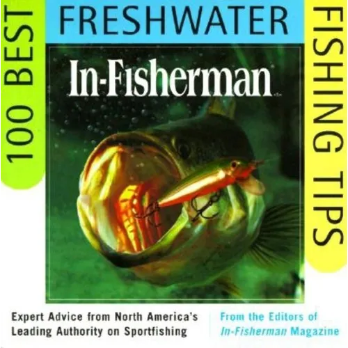 In-Fisherman 100 Best Freshwater Fishing Tips: Expert Advice from North America's Leading Authority on Sportfishing - Paperback