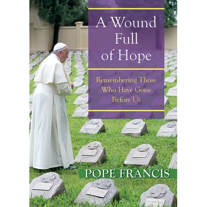 A Wound Full of Hope: Remembering Those Who Have Gone Before Us - Paperback