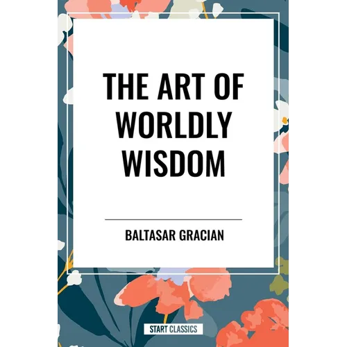 Art of Worldly Wisdom - Paperback