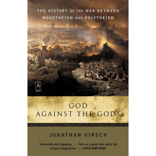God Against the Gods: The History of the War Between Monotheism and Polytheism - Paperback