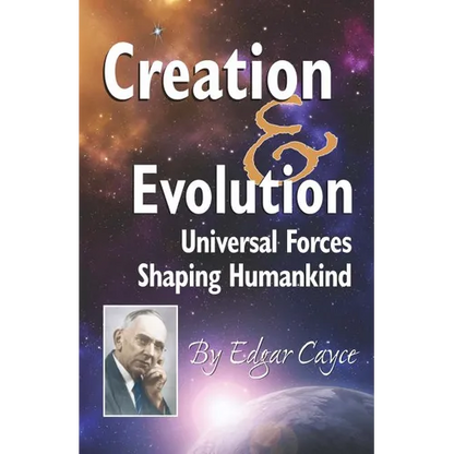 Creation & Evolution: Universal Forces Shaping Humankind - Paperback