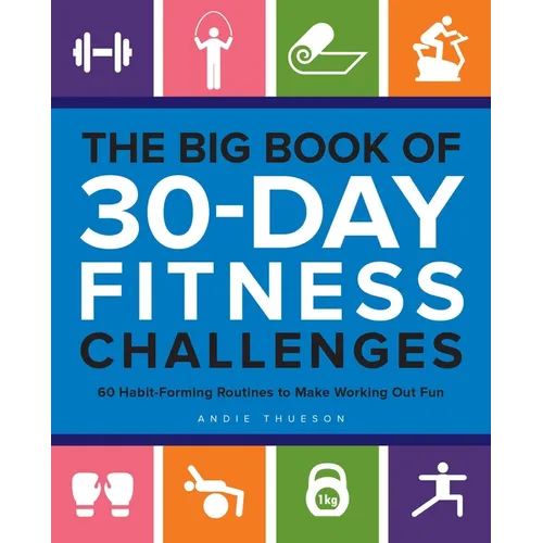 The Big Book of 30-Day Fitness Challenges: 60 Habit-Forming Routines to Make Working Out Fun - Paperback