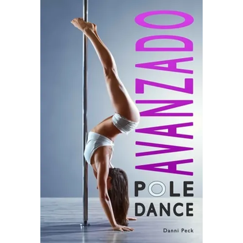Pole Dance Avanzado: Para Fitness y Diversión - Paperback