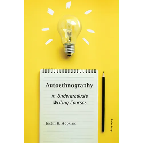 Autoethnography in Undergraduate Writing Courses - Paperback