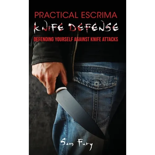 Practical Escrima Knife Defense: Filipino Martial Arts Knife Defense Training - Hardcover