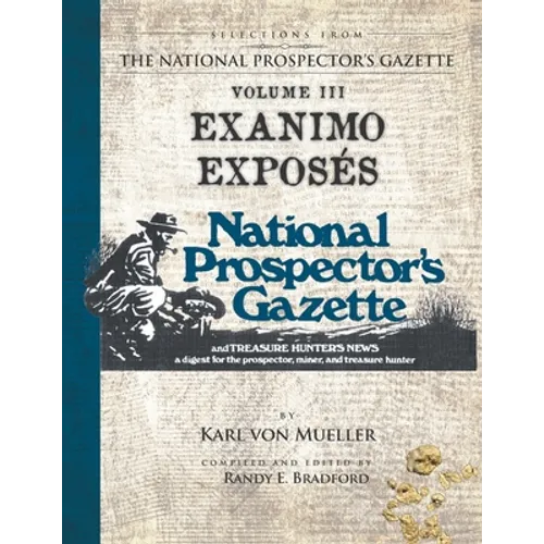 Selections From The National Prospector's Gazette Volume 3: Exanimo Exposés - Paperback