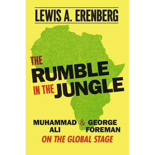 The Rumble in the Jungle: Muhammad Ali and George Foreman on the Global Stage - Paperback