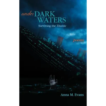 Under Dark Waters: Surviving the Titanic - Poems - Paperback