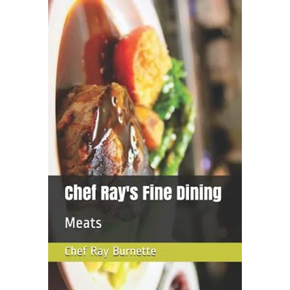 Chef Ray's Fine Dining: Meats - Paperback