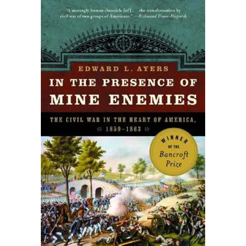 In the Presence of Mine Enemies: War in the Heart of America 1859-1863 - Paperback
