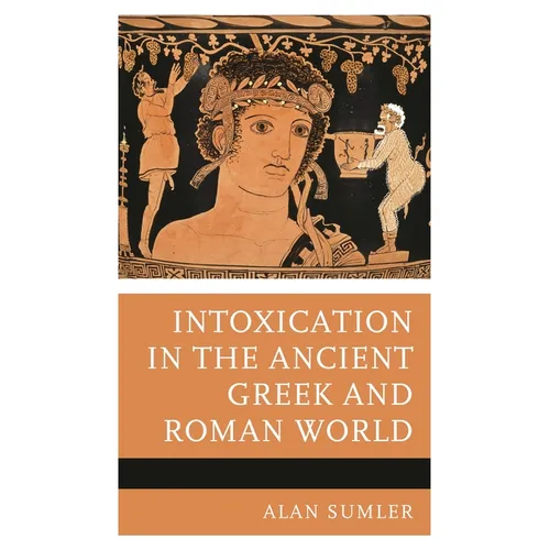 Intoxication in the Ancient Greek and Roman World - Hardcover