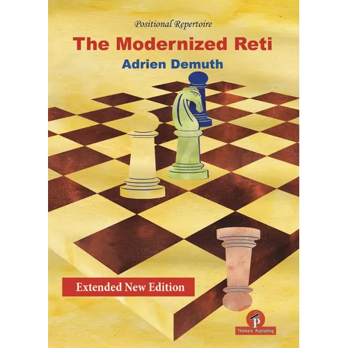 The Modernized Reti, Extended Second Edition: A Complete Repertoire for White - Paperback
