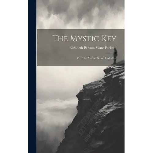 The Mystic Key: Or, The Asylum Secret Unlocked - Hardcover