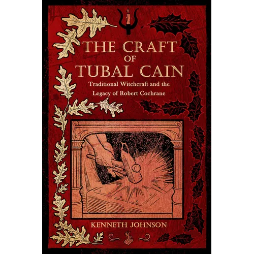 The Craft of Tubal Cain: Traditional Witchcraft and the Legacy of Robert Cochrane - Paperback