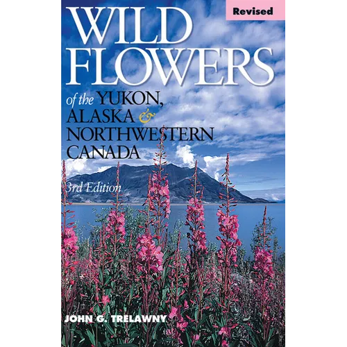 Wild Flowers of the Yukon, Alaska & Northwestern Canada - Paperback