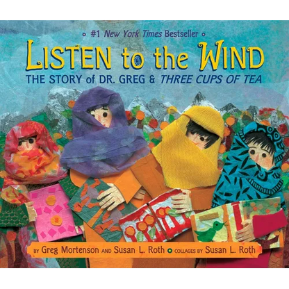 Listen to the Wind: A Village in Pakistan Builds a School - Hardcover
