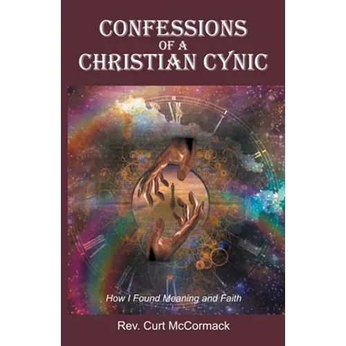Confessions of a Christian Cynic: How I Found Meaning and Faith - Paperback