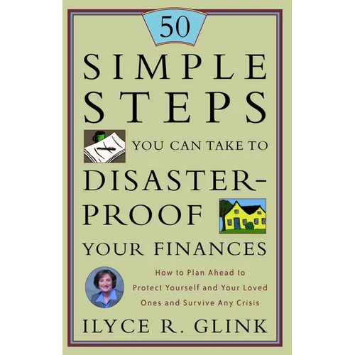 50 Simple Steps You Can Take to Disaster-Proof Your Finances: How to Plan Ahead to Protect Yourself and Your Loved Ones and Survive Any Crisis - Paperback
