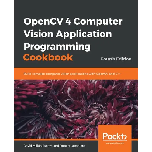 OpenCV 4 Computer Vision Application Programming Cookbook - Paperback